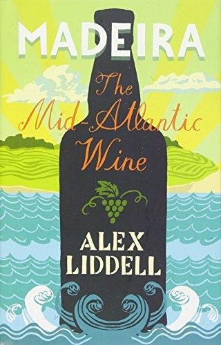 Cover of Madeira: The Mid-Atlantic Wine