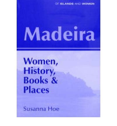 Cover of Madeira: Women, History, Books and Places