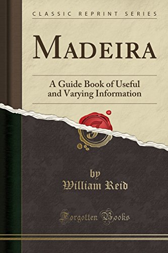 Cover of Madeira: A Guide Book of Useful and Varying Information